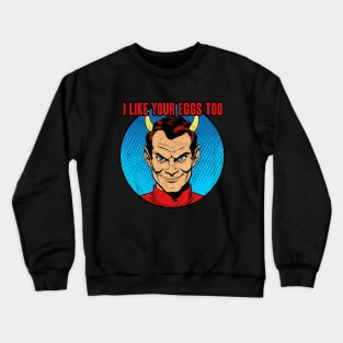 Satan Loves You Deviled Eggs Crewneck Sweatshirt